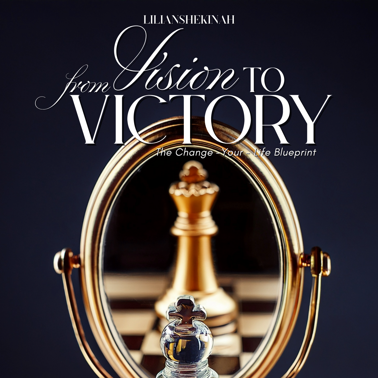 From Vision to Victory: The Change your Life Blueprint
