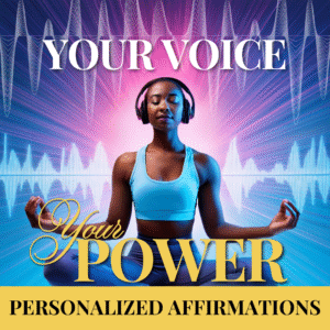 Your Voice, Your Power: Personalized Affirmations for YOUR Transformation - BASIC